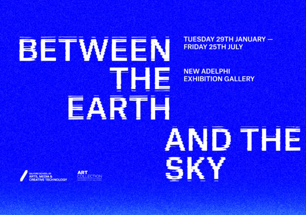 The header/title image with information about the exhibition on a vibrant blue background: 'Between the Earth and the Sky' ' Tuesday 28th January - Friday 25th July 2025' 'New Adelphi Exhibition Gallery' and the logos of the University of Salford Art Collection, and the University of Salford School of Arts, Media, & Creative Technology.